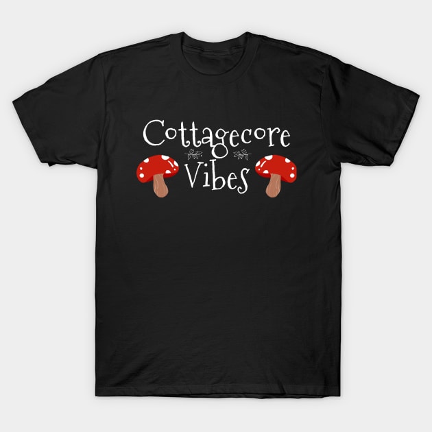 Cottagecore Vibe T-Shirt by BethTheKilljoy